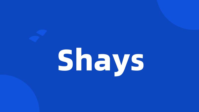 Shays