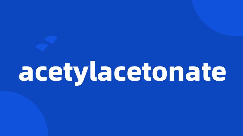 acetylacetonate