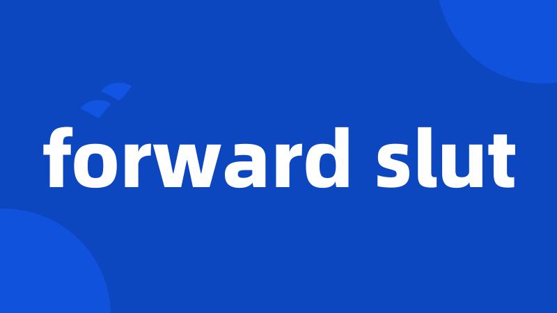 forward slut