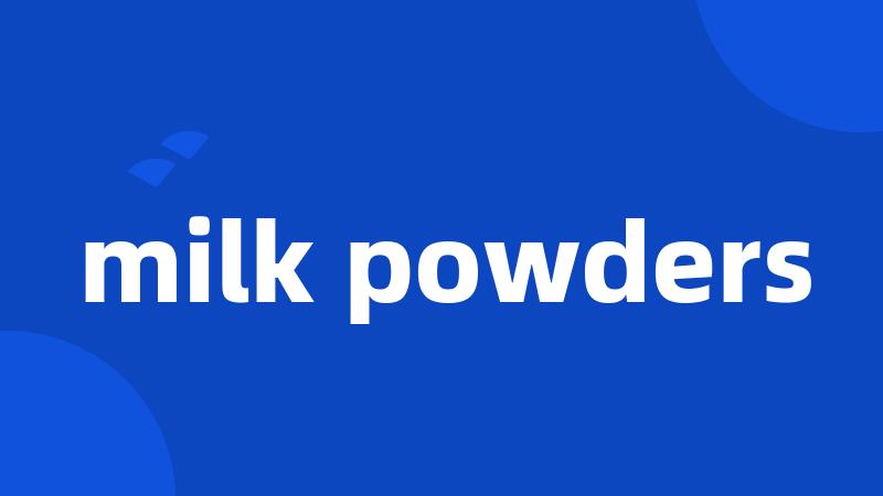milk powders