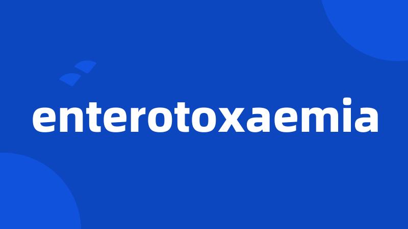 enterotoxaemia