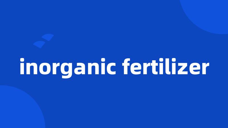 inorganic fertilizer