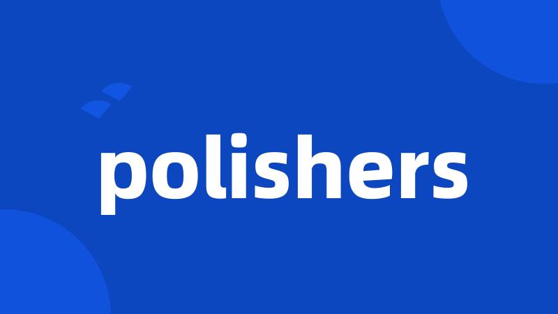 polishers