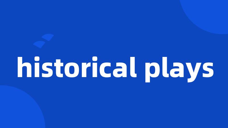 historical plays