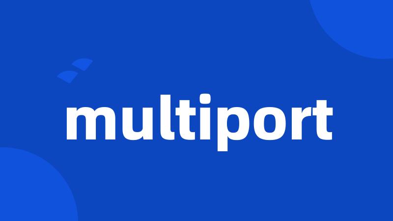 multiport