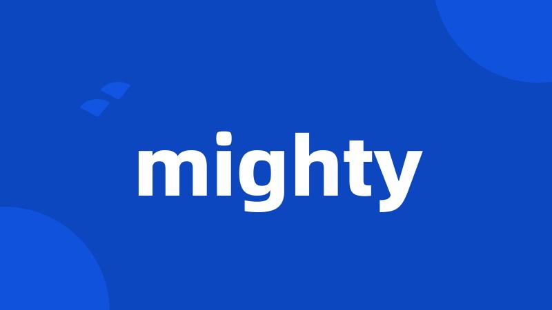 mighty