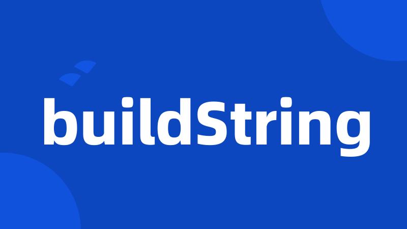 buildString
