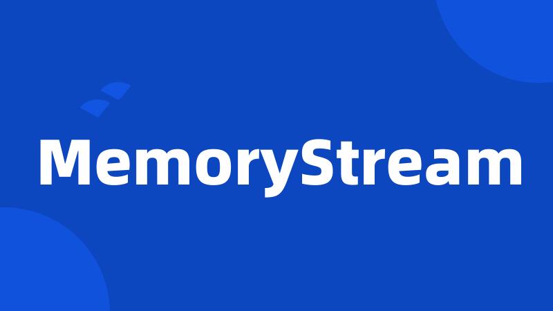 MemoryStream