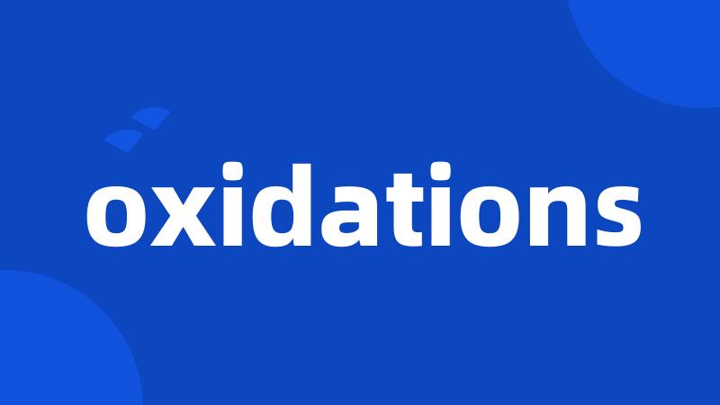 oxidations