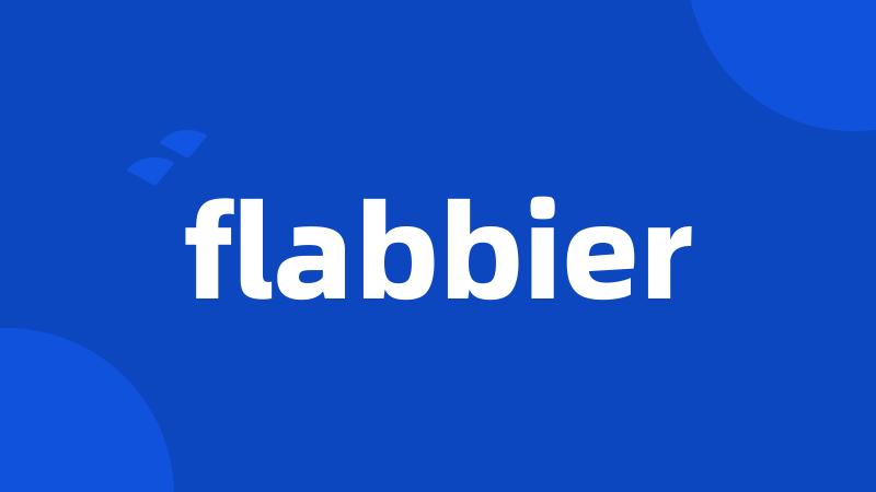 flabbier
