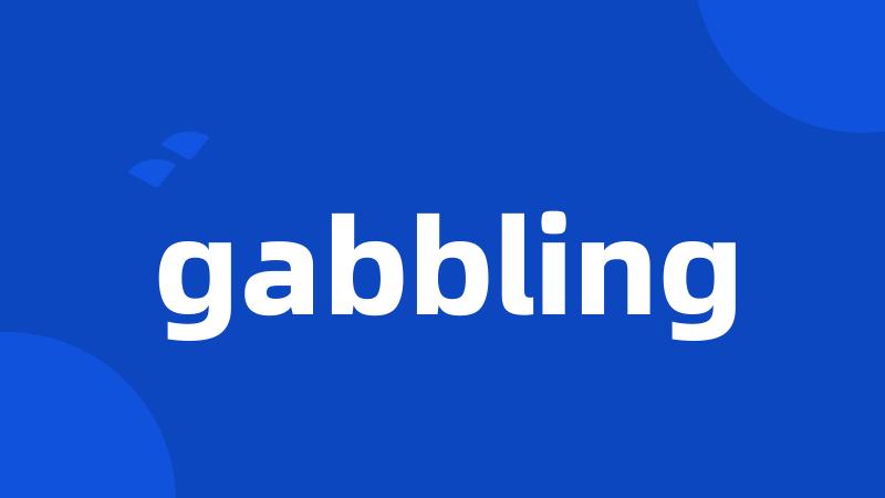 gabbling