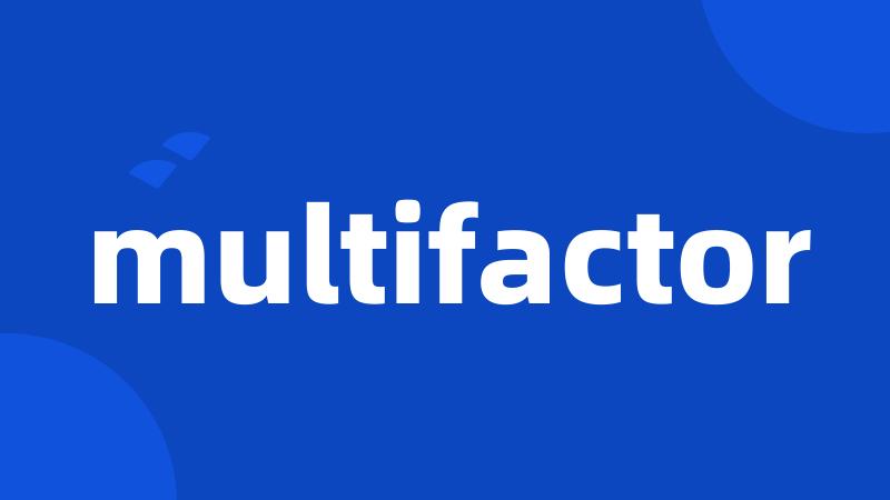 multifactor