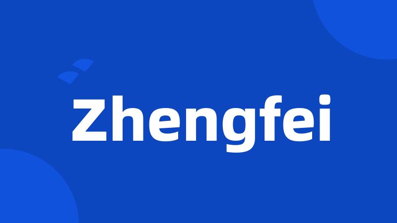 Zhengfei