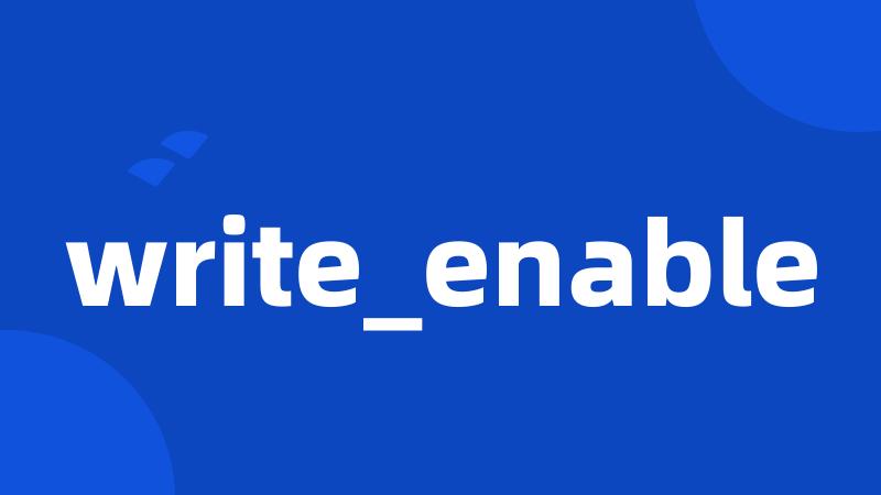 write_enable