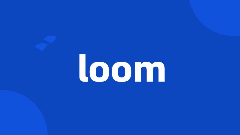 loom