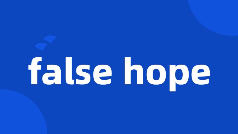 false hope