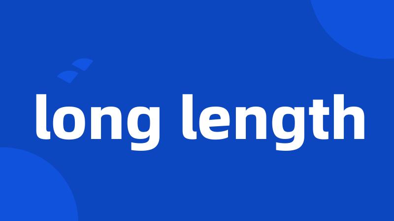 long length