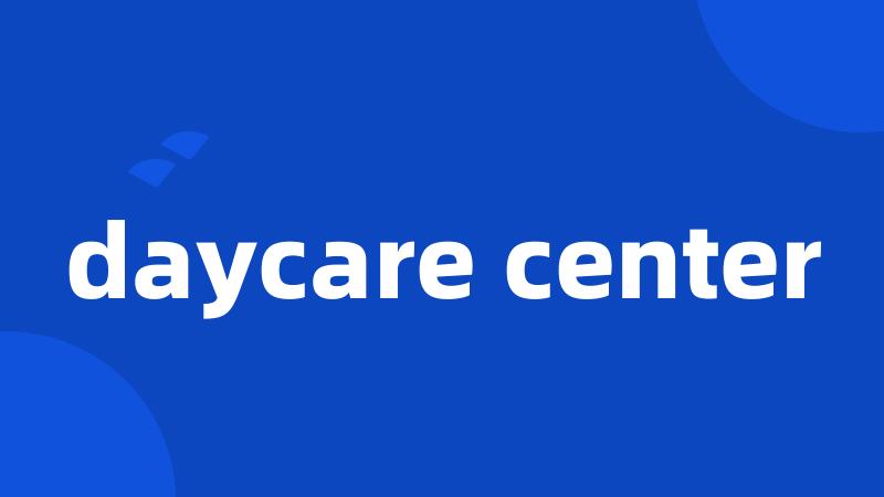 daycare center