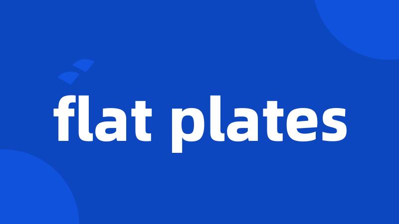 flat plates