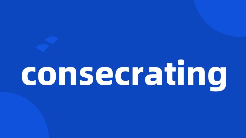 consecrating