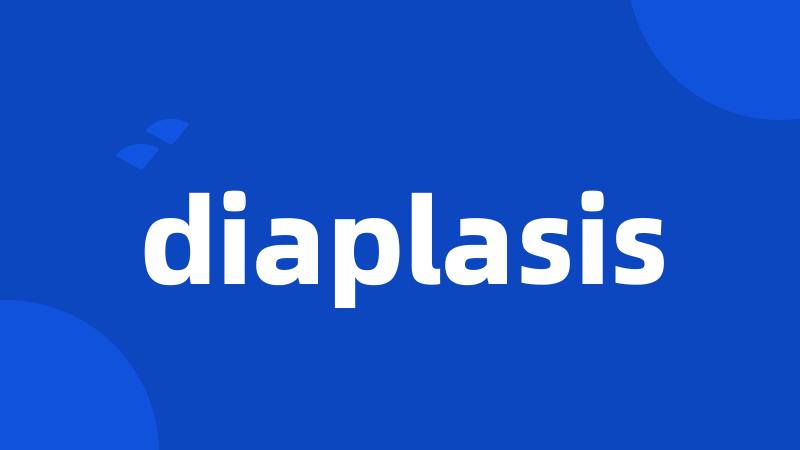 diaplasis