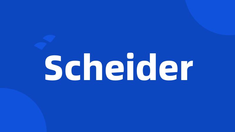 Scheider