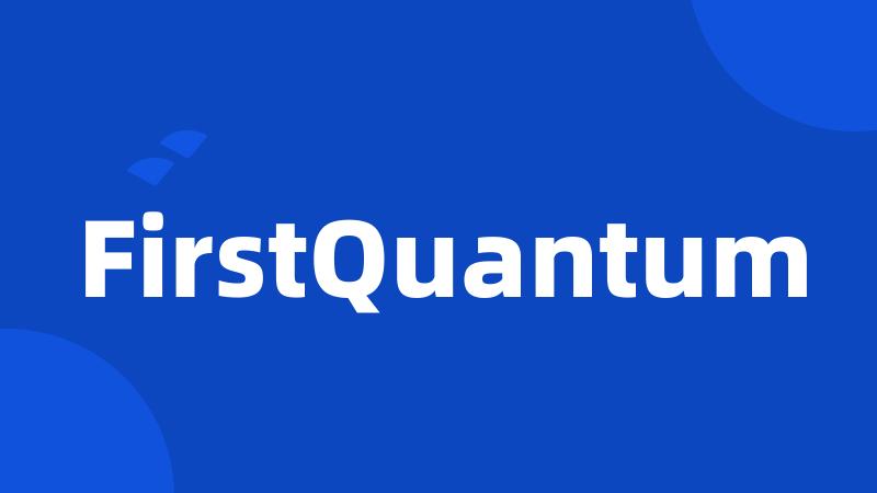 FirstQuantum