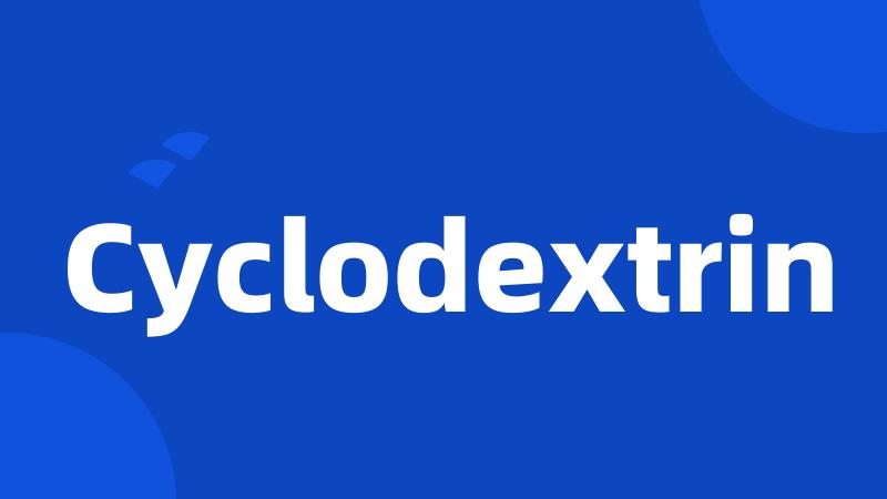 Cyclodextrin
