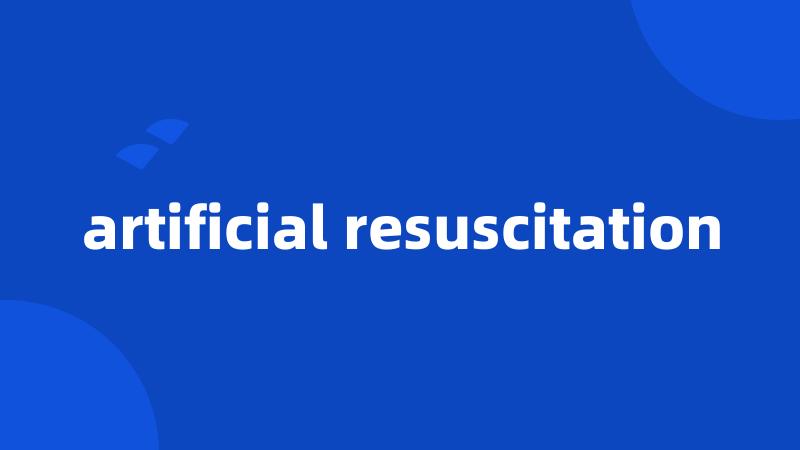 artificial resuscitation