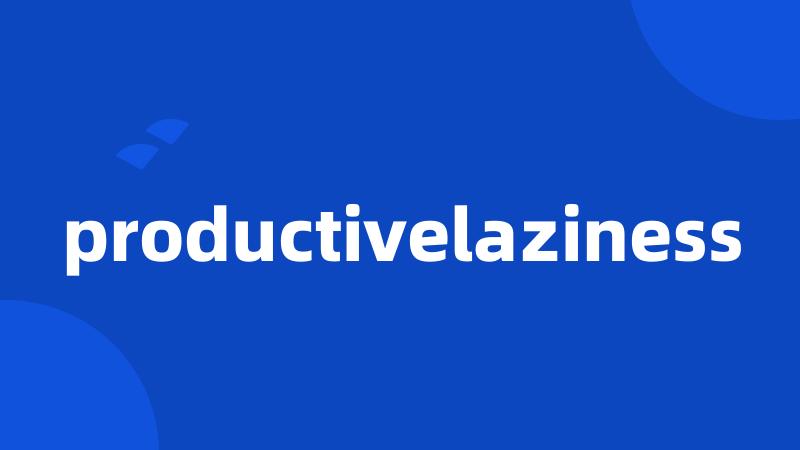 productivelaziness