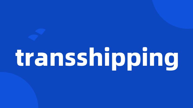 transshipping