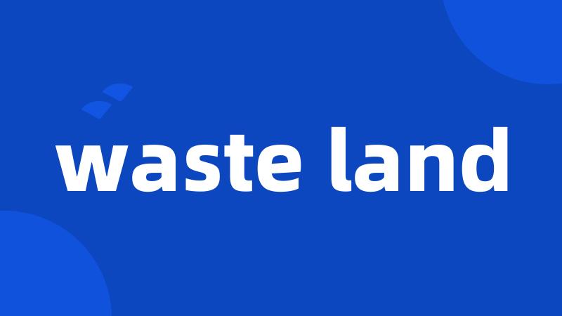 waste land