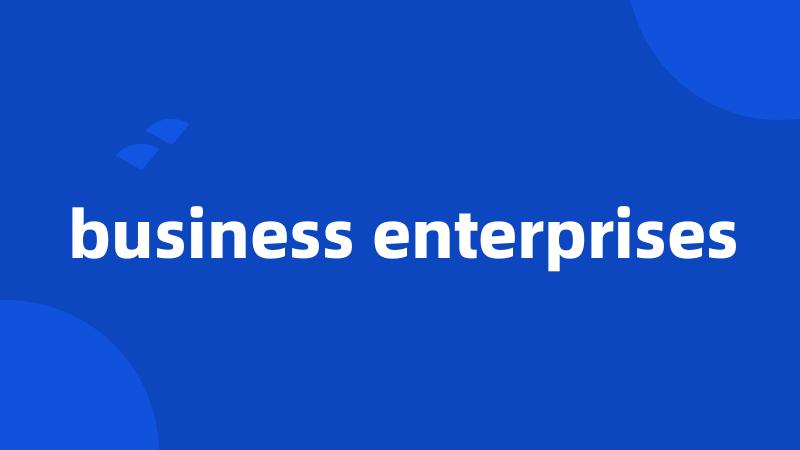 business enterprises