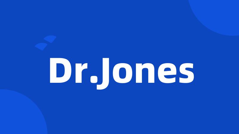 Dr.Jones