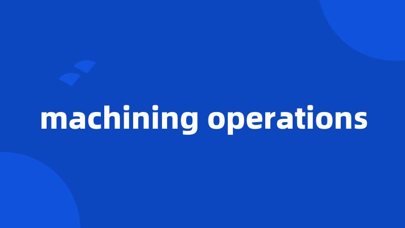 machining operations