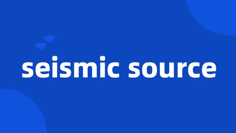 seismic source
