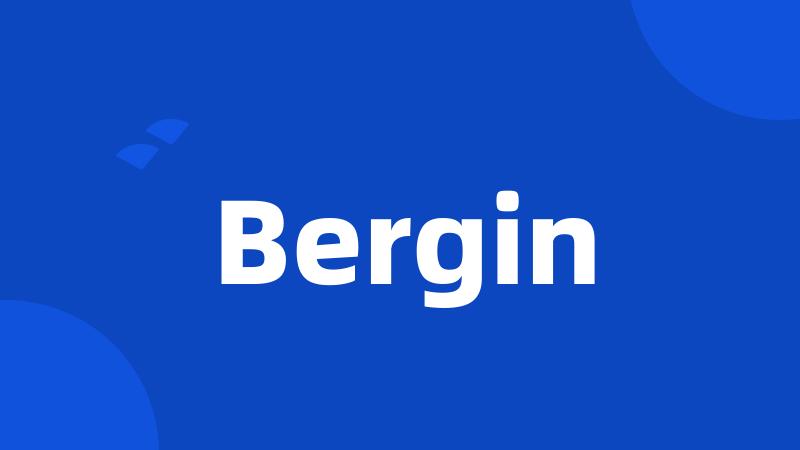 Bergin