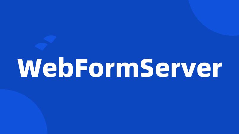 WebFormServer