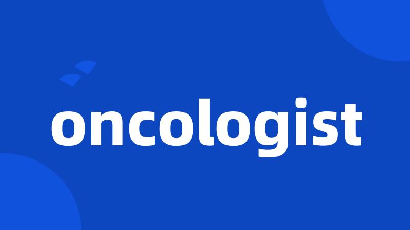 oncologist