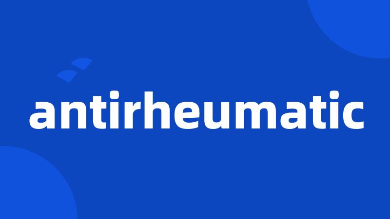 antirheumatic