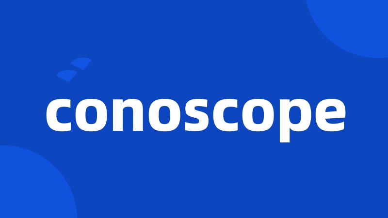 conoscope