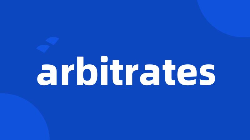 arbitrates