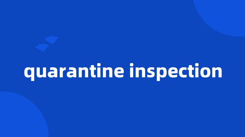 quarantine inspection