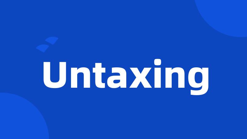 Untaxing