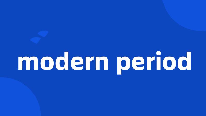 modern period
