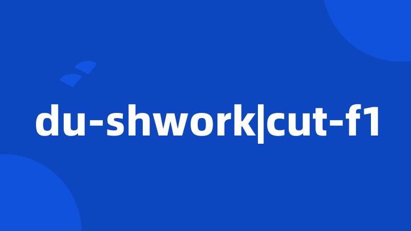 du-shwork|cut-f1