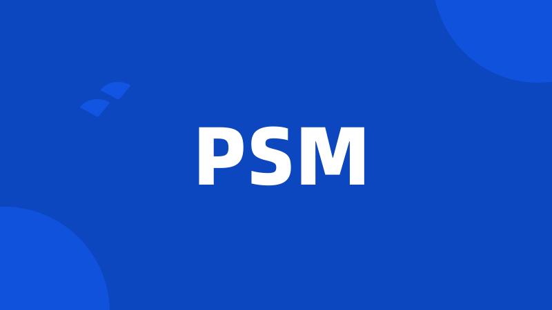 PSM