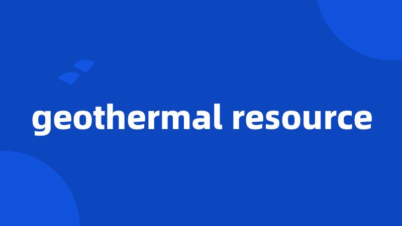 geothermal resource