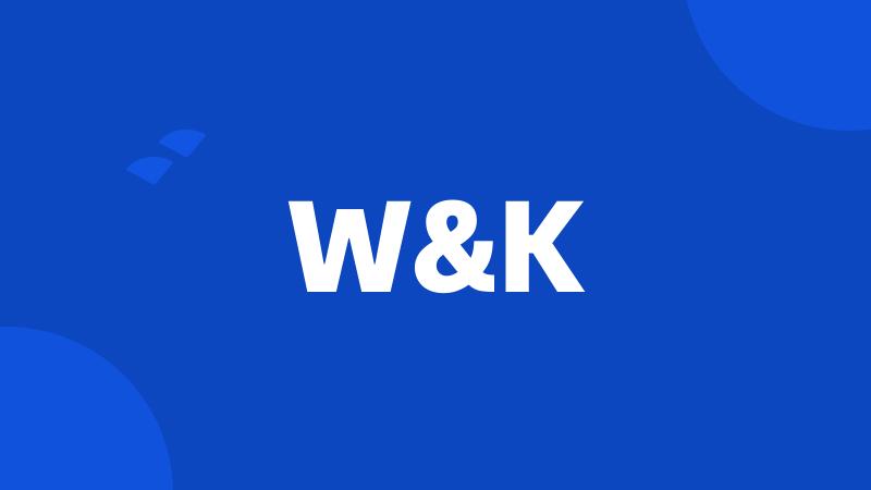 W&K
