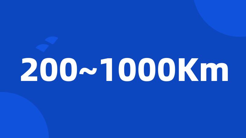 200~1000Km